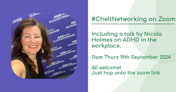 #CheltNetworking - Online Networking including a talk by Nicola Holmes on ADHD in the Workplace