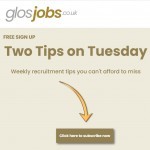 RECRUITERS: Get ahead of the game - sign up for Two Tips on Tuesday - A one-minute-read email with easy and interesting recruitment tips...