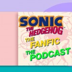 CFF25: Sonic the Hedgehog the Fanfic the Podcast: The Live Show!