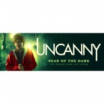 Uncanny: Fear Of The Dark