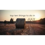 Top Ten Things To Do In July 2026